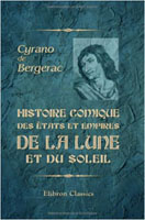 Cyrano de Bergerac - L’Histoire comique des états et empires de la lune