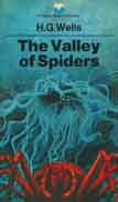 H G Wells, The valley of the spiders
